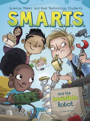 cover image of S.M.A.R.T.S. and the Invisible Robot
